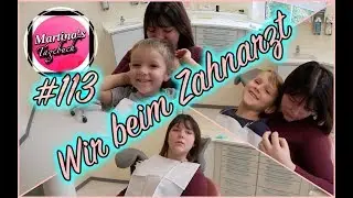 Wir beim Zahnarzt #113 /Martinas Tagebuch