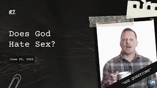 Does God Hate Sex? | God Questions