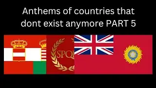 Anthems of countries that don't exist anymore (Part 5 unofficial) @Uncle-History