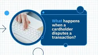 What happens when a cardholder disputes a transaction?