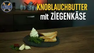 Knoblauchbutter mal anders: Mit Ziegenk&auml;se! - Schnelles Rezept