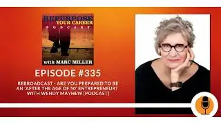 Rebroadcast - Are You Prepared to be an &lsquo;After the Age of 50&rsquo; Entrepreneur? #335