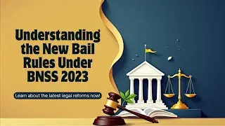 New Rules for Bail under BNSS | Bharatiya Nagarik Suraksha Sanhita, 2023 | Indian Law Explained