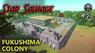 Empyrion - Star Salvage &ndash; EP32 - Fukushima Colony