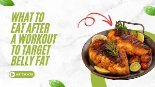 What to Eat After a Workout to Target Belly Fat?