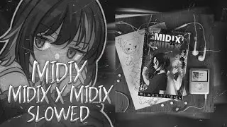 MIDIX - MIDIX X MIDIX [SLOWED + REVERB] midix x midix slowed reverb