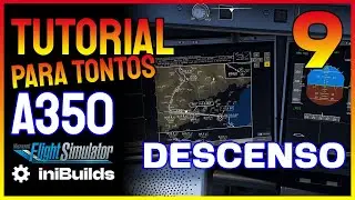🤓 MSFS 2020 | A350 iniBuilds | TUTORIAL FOR DUMMY | Descent (9)
