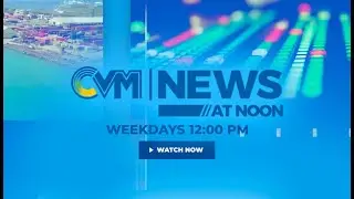CVM News At Noon | @CVMTVNews