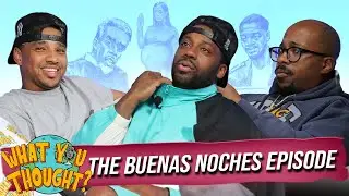 What You Thought #228 | The Buenas Noches Episode