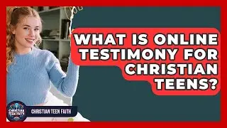 What Is Online Testimony For Christian Teens? - Christian Teen Faith
