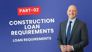 Construction Loans : Requirements You MUST Know