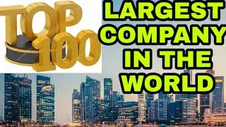 📌📌📌🌍 TOP 100 LARGEST GLOBAL COMPANY  IN THE WORLD.  RANKING TOP 100