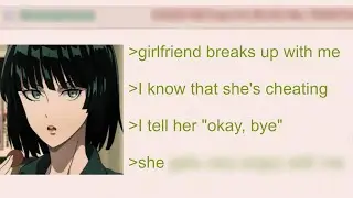 Cheating Girlfriend Breaks up with Anon | 4Chan Greentext Stories