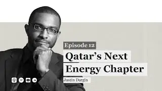 Qatar&rsquo;s Next Energy Chapter | With Justin Dargin