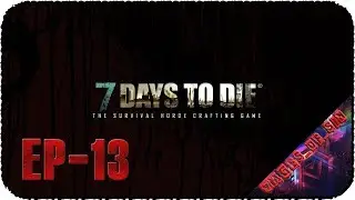 7 Days to Die [EP-13] - Стрим - Копать, выравнивать, убивать, умирать