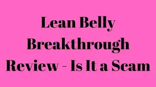 Lean Belly Breakthrough Review - Is It a Scam
