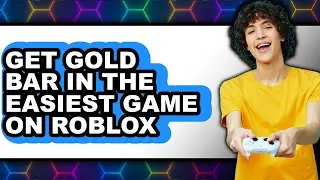 How to Get Gold Bar in the Easiest Game on Roblox (easy Method)