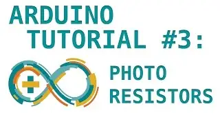 Arduino Tutorial #3: Photoresistors