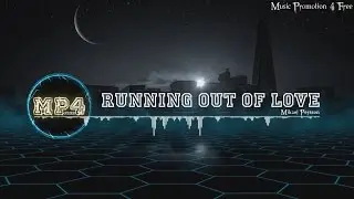 Running Out Of Love by Mikael Persson - [Electro Music]