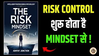 The Risk Mindset: Intelligent Position Sizing & Psychology | Full Book Summary | Adhyay Junction