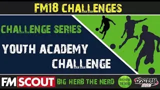 FM18 Challenges | Youth Club Challenge | Football Manager 2018
