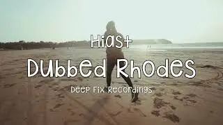Hiast   Dubbed Rhodes [Deep Fix Recordings]