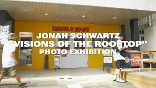 Jonah Schwartz VISIONS OF THE ROOFTOP at Mobile Spot SAGA