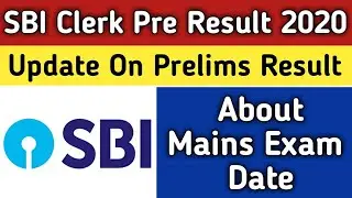 About SBI Clerk Prelims Result 2020 // Mains Exam Date 2020