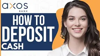 How To Deposit Cash On Axos Bank - Full Guide 2023