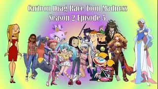 Cartoon Drag Race Toon Madness || Season 2 Episode 5