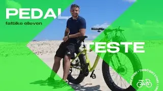 Pedal Teste : FAT BIKE ELLEVEN