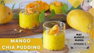 Mango Chia Pudding | Healthy Dessert | Mango Coconut Chia Pudding | Summer Recipes | Mango Recipes