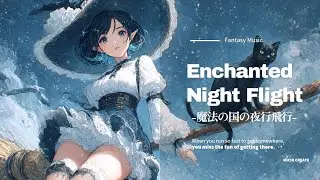 【Isekai BGM】Enchanted Night Flight– Magical sky journey BGM