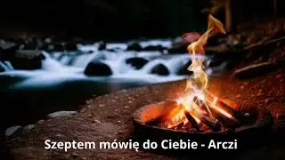 Szeptem do Ciebie m&oacute;wię - Arczi