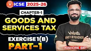 GST ICSE Class 10: Exercise 1B Part 1 SOLVED! 🤯 Chapter 1 - Goods & Services Tax!