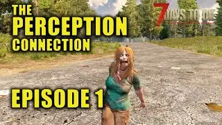 7 Days to Die | Alpha 19.5 Gameplay | Perception Connection | Episode 1