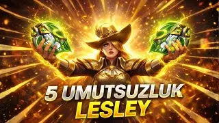 5 UMUTSUZLUK LESLEY FEED TAŞIYOR (akıllara o soru geliyo)