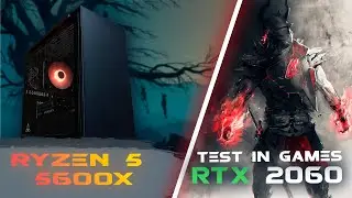 Ryzen 5 5600X + RTX 2060 TEST IN GAMES IN 2021 (1080P)
