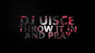 DJ Uisce - Throw It In And Pray (2004)