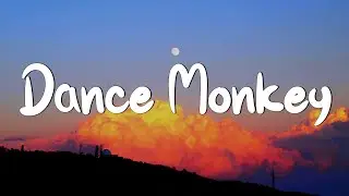 Dance Monkey - Tones and I (Lyrics) || Ed Sheeran, The Chainsmokers,... (Mix Lyrics)