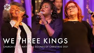 We Three Kings | Church of All Nations
