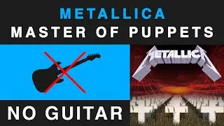 Metallica - Master of Puppets (No Guitar Backing Track)