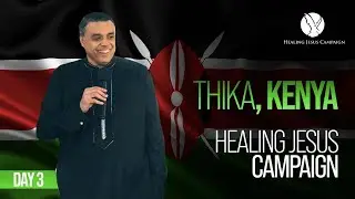 THIKA, KENYA DAY 3 | CHRIST THE JUDGE | HEALING JESUS CRUSADES | DAG HEWARD-MILLS | 2022