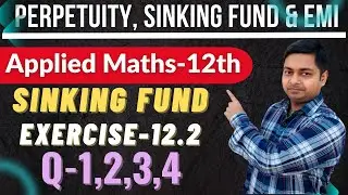 Sinking Fund, Exercise-12.2(1 to 4),#maths Applied Maths Class-12th ml agarwal @sushantclasses6634 