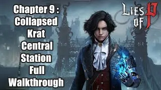 Lies of P - Chapter 9 : Collapsed Krat Central Station Full Walkthrough
