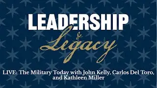 LIVE EPISODE: The Military Today with John Kelly, Carlos Del Toro, and Kathleen Miller