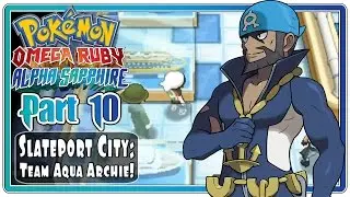 Pokemon Omega Ruby and Alpha Sapphire - Part 10: Slateport City | Aqua Leader Archie!  (FaceCam)