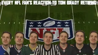 Every NFL Fan's Reaction to Tom Brady Retiring