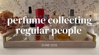 Perfume Collecting for Regular People - Affordable Designer Celebrity and Niche Perfumes from June