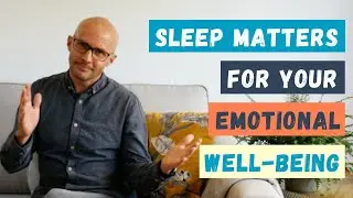 Sleep Matters For Your Emotional Well-Being